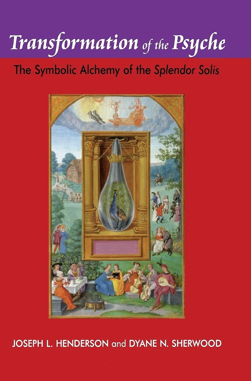 Transformation of the Psyche: Symbolic Alchemy Splendor Solis