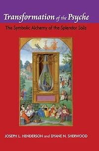 Transformation of the Psyche: Symbolic Alchemy Splendor Solis