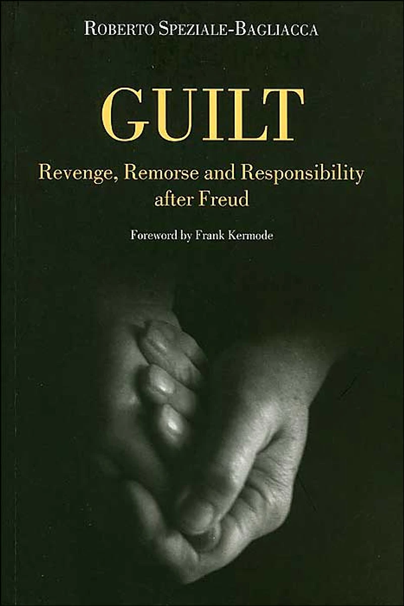 Guilt: Revenge, Remorse and Responsibility After Freud