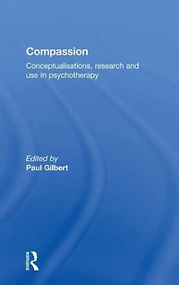 Compassion: Conceptualisations, Research and Use Psychotherapy