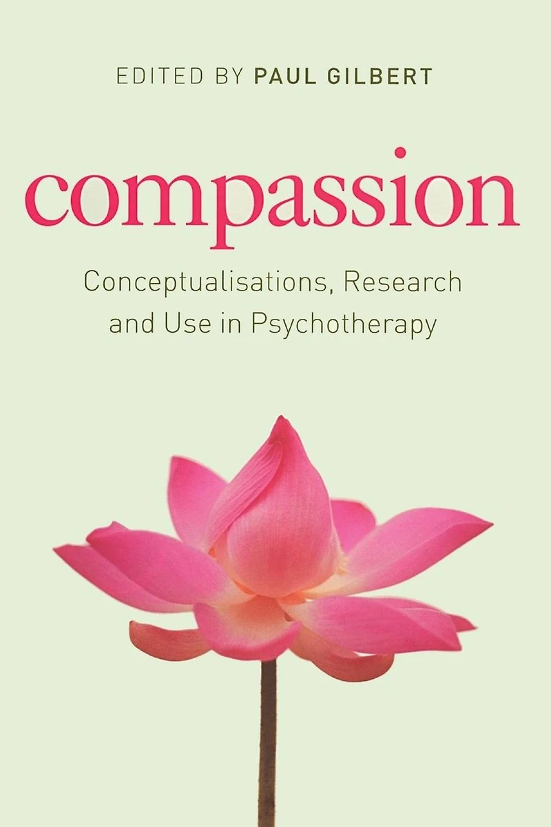 Compassion: Conceptualisations, Research and Use Psychotherapy
