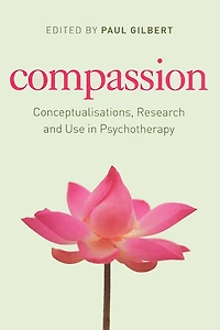 Compassion: Conceptualisations, Research and Use Psychotherapy