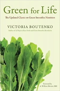Green for Life: The Updated Classic on Smoothie Nutrition