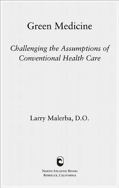 Green Medicine: Challenging the Assumptions of Conventional Health Care