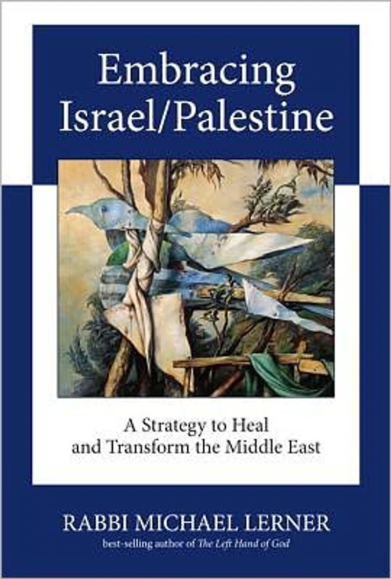 Embracing Israel/Palestine: A Strategy to Heal and Transform the Middle East