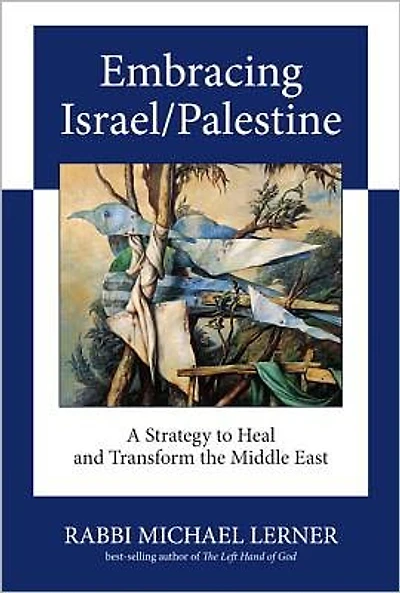 Embracing Israel/Palestine: A Strategy to Heal and Transform the Middle East