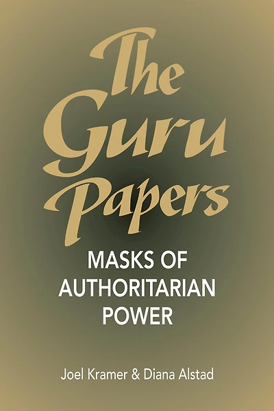 The Guru Papers: Masks of Authoritarian Power