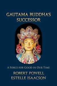 Gautama Buddha's Successor: A Force for Good Our Time