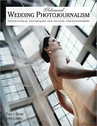 Advanced Wedding Photojournalism: Professional Techniques for Digital Photographers