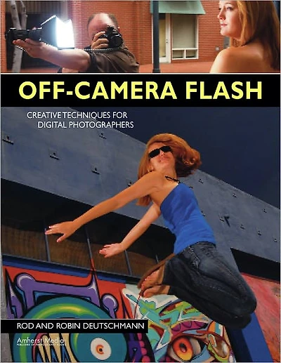 Off-Camera Flash: Creative Techniques for Digital Photographers