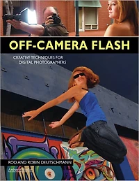 Off-Camera Flash: Creative Techniques for Digital Photographers