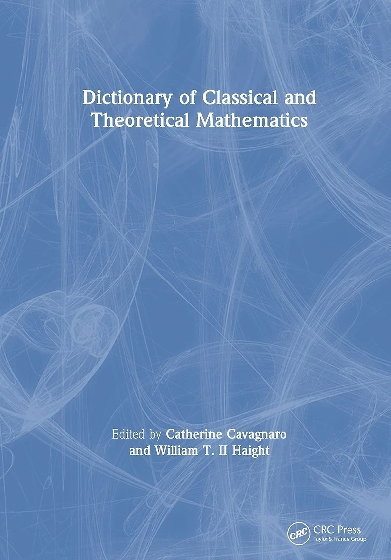Dictionary of Classical and Theoretical Mathematics