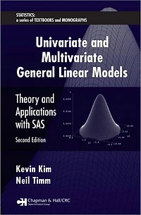 Univariate and Multivariate General Linear Models: Theory Applications with SAS, Second Edition