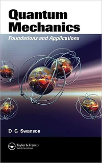 Quantum Mechanics: Foundations and Applications