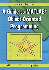 A Guide to MATLAB Object-Oriented Programming