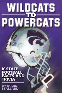 Wildcats to Powercats: K-State Football Facts and Trivia