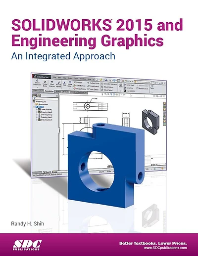 SOLIDWORKS 2015 and Engineering Graphics: An Integrated Approach