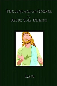 the Aquarian Gospel of Jesus Christ