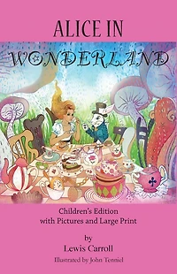 Alice in Wonderland: Children's Edition with Pictures and Large Print