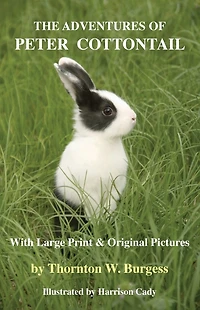 The Adventures of Peter Cottontail: With Large Print and Original Pictures