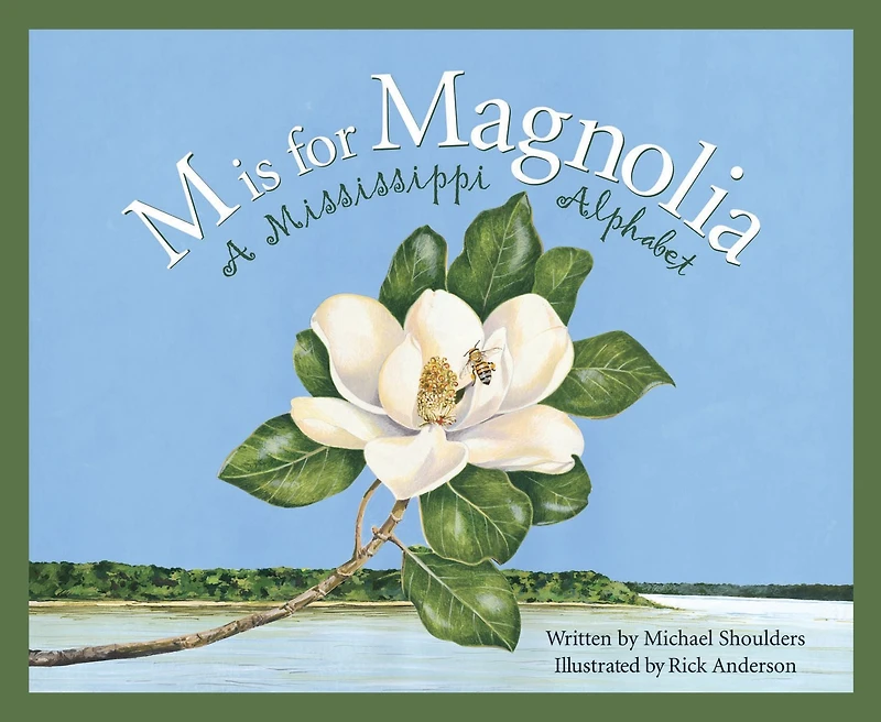 M is For Magnolia: A Mississippi Alphabet Book