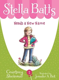 Stella Batts Needs a New Name (Stella Series #1)