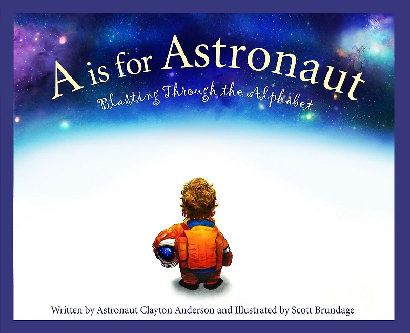A is for Astronaut: Blasting Through the Alphabet