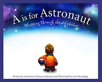 A is for Astronaut: Blasting Through the Alphabet
