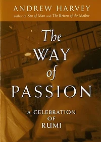 The Way of Passion: A Celebration Rumi