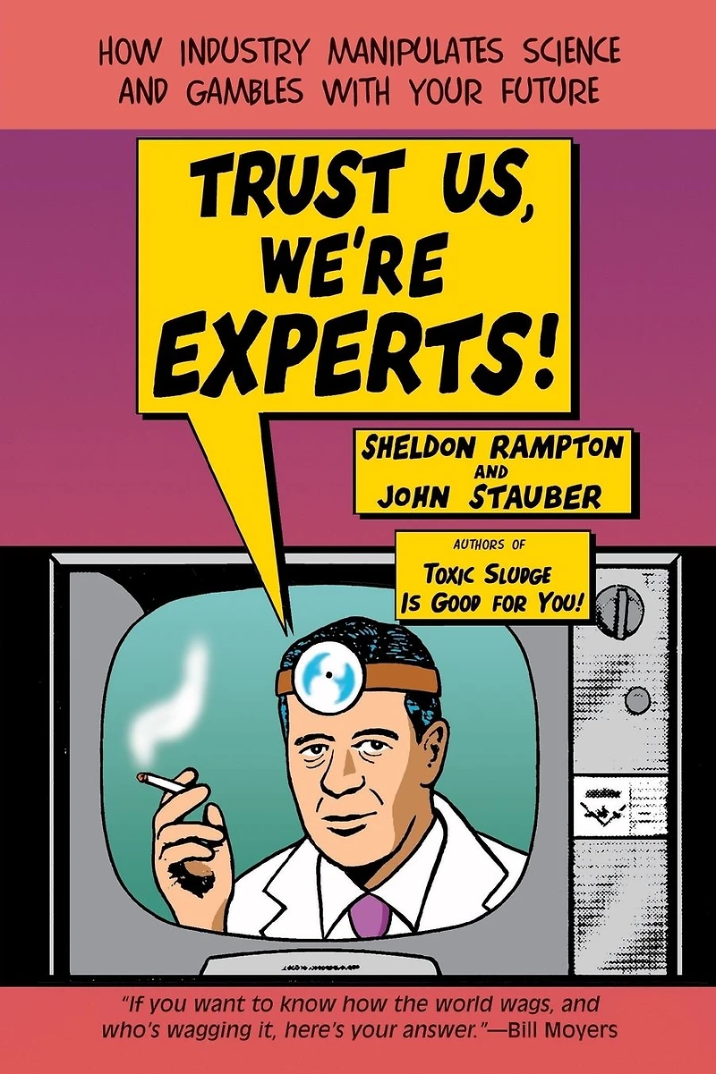 Trust Us, We're Experts PA: How Industry Manipulates Science and Gambles with Your Future