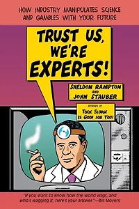 Trust Us, We're Experts PA: How Industry Manipulates Science and Gambles with Your Future