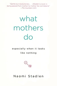 What Mothers Do Especially When It Looks Like Nothing