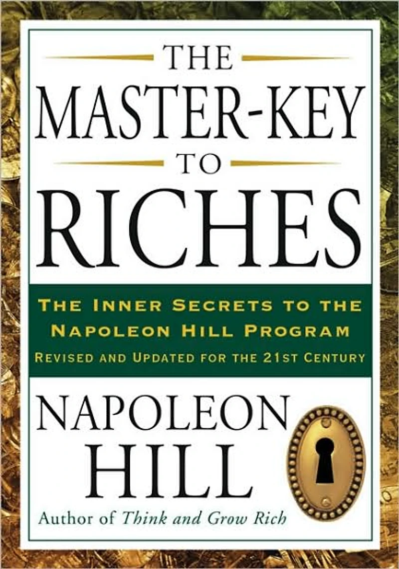 the Master-Key to Riches: Inner Secrets Napoleon Hill Program, Revised and Updated