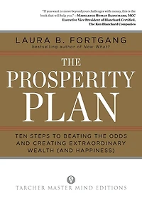 the Prosperity Plan: Ten Steps to Beating Odds and Discovering Greater Wealthand Happiness Than You Ever Thought Possible