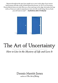 the Art of Uncertainty: How to Live Mystery Life and Love It
