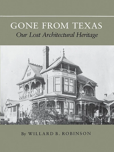 Gone From Texas: Our Lost Architectural Heritage