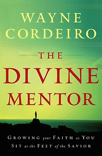 the Divine Mentor: Growing Your Faith as You Sit at Feet of Savior
