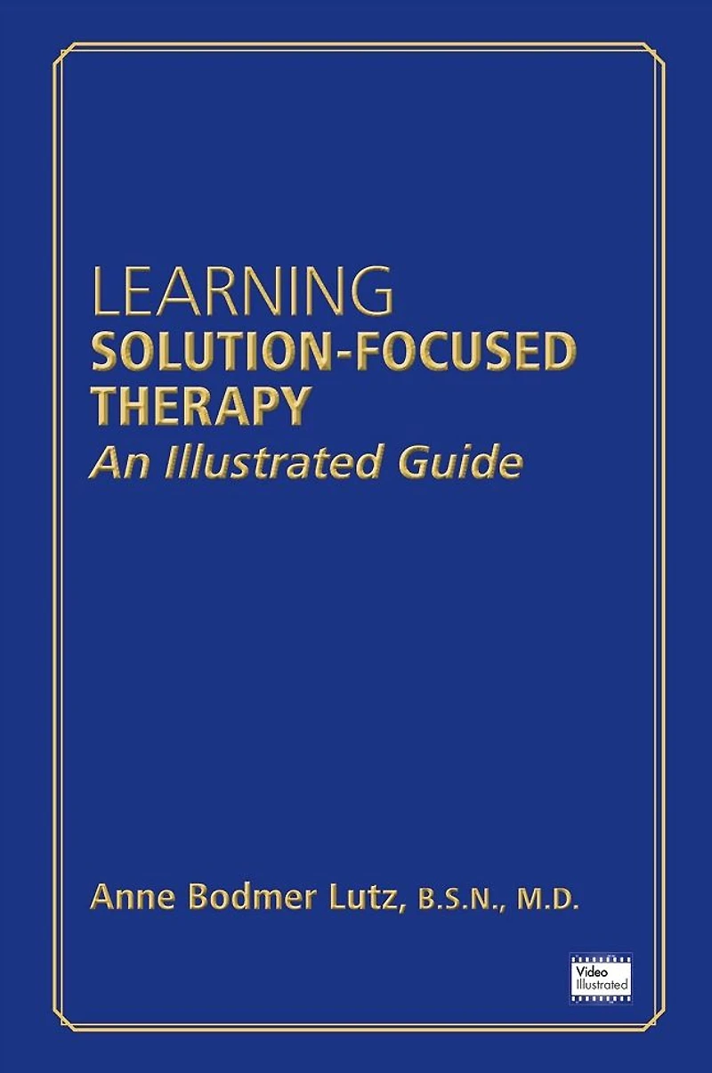 Learning Solution-Focused Therapy: An Illustrated Guide