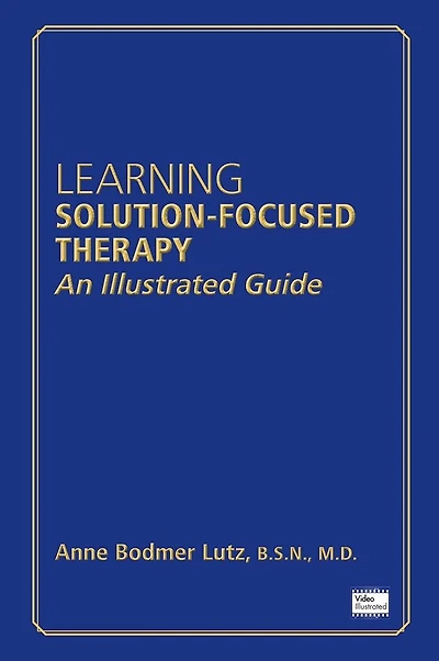 Learning Solution-Focused Therapy: An Illustrated Guide