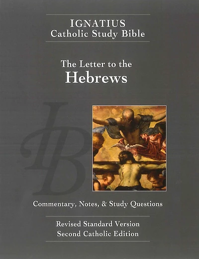 The Letter to the Hebrews: Ignatius Catholic Study Bible