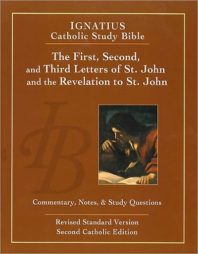 The First, Second, and Third letters of St. John and the Revelation to John: Ignatius Catholic Study Bible