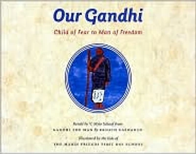 Our Gandhi: Child of Fear to Man of Freedom