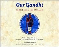 Our Gandhi: Child of Fear to Man of Freedom