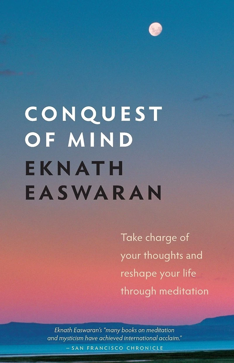 Conquest of Mind: Take Charge Your Thoughts and Reshape Life Through Meditation