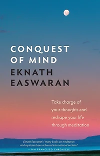Conquest of Mind: Take Charge Your Thoughts and Reshape Life Through Meditation