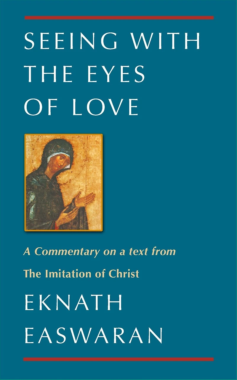 Seeing With The Eyes of Love: a Commentary on text from Imitation Christ