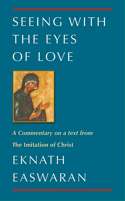 Seeing With The Eyes of Love: a Commentary on text from Imitation Christ