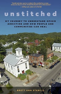 Unstitched: My Journey to Understand Opioid Addiction and How People Communities Can Heal