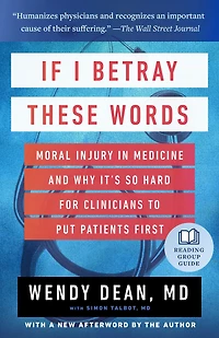 If I Betray These Words: Moral Injury Medicine and Why It's So Hard for Clinicians to Put Patients First