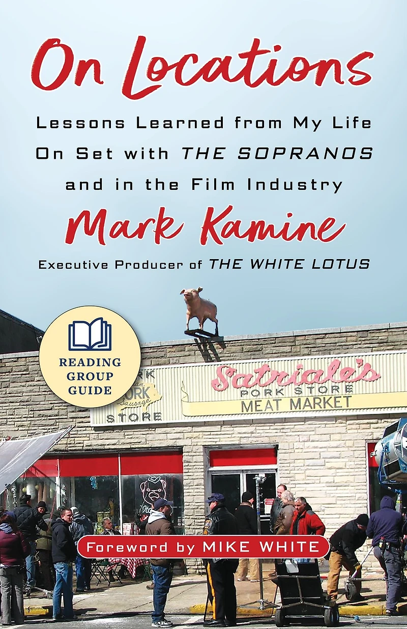 On Locations: Lessons Learned from My Life Set with the Sopranos and Film Industry